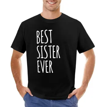Футболка Best Sister Ever, летний топ, футболка для мальчика, летняя одежда, футболка, простые черные футболки, мужские